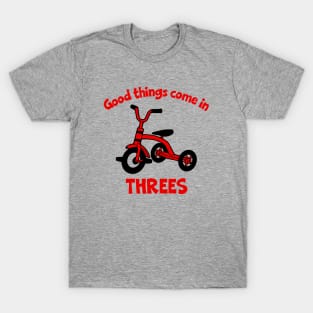 Good Things Come in Threes T-Shirt